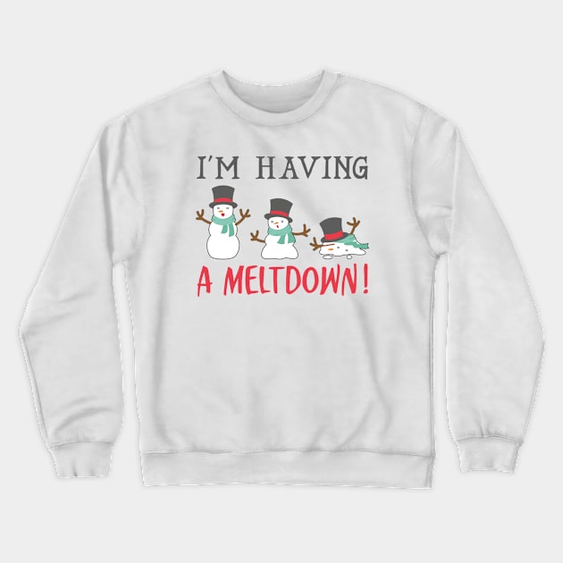 I'm Having A Meltdown Crewneck Sweatshirt by LuckyFoxDesigns